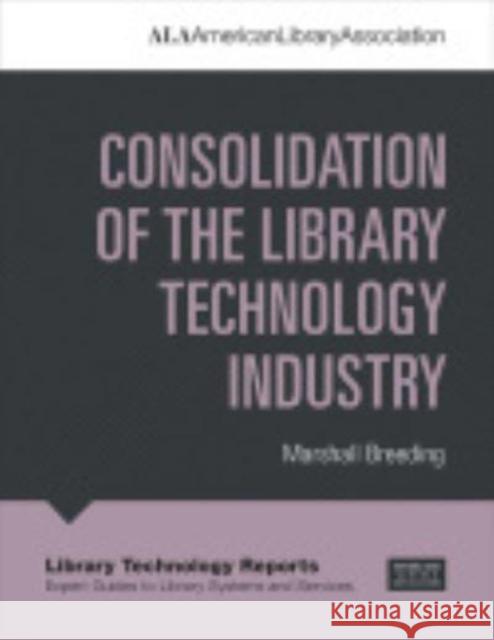 Consolidation of the Library Technology Industry Marshall Breeding 9780838946794 ALA Techsource - książka