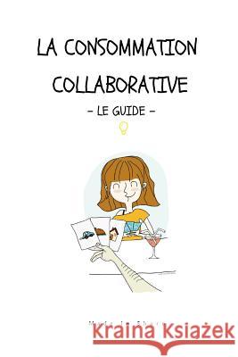 Consommation collaborative, le guide Share, Made in 9781537694849 Createspace Independent Publishing Platform - książka