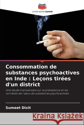 Consommation de substances psychoactives en Inde : Leçons tirées d'un district Dixit, Sumeet 9786208754747 Editions Notre Savoir - książka