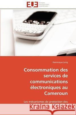 Consommation Des Services de Communications Électroniques Au Cameroun Long-D 9786131594847 Editions Universitaires Europeennes - książka