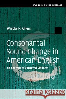 Consonantal Sound Change in American English Wiebke H. (Universitat Dortmund) Ahlers 9781009069076 Cambridge University Press - książka