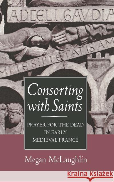 Consorting with Saints McLaughlin, Megan 9780801426483 Cornell University Press - książka