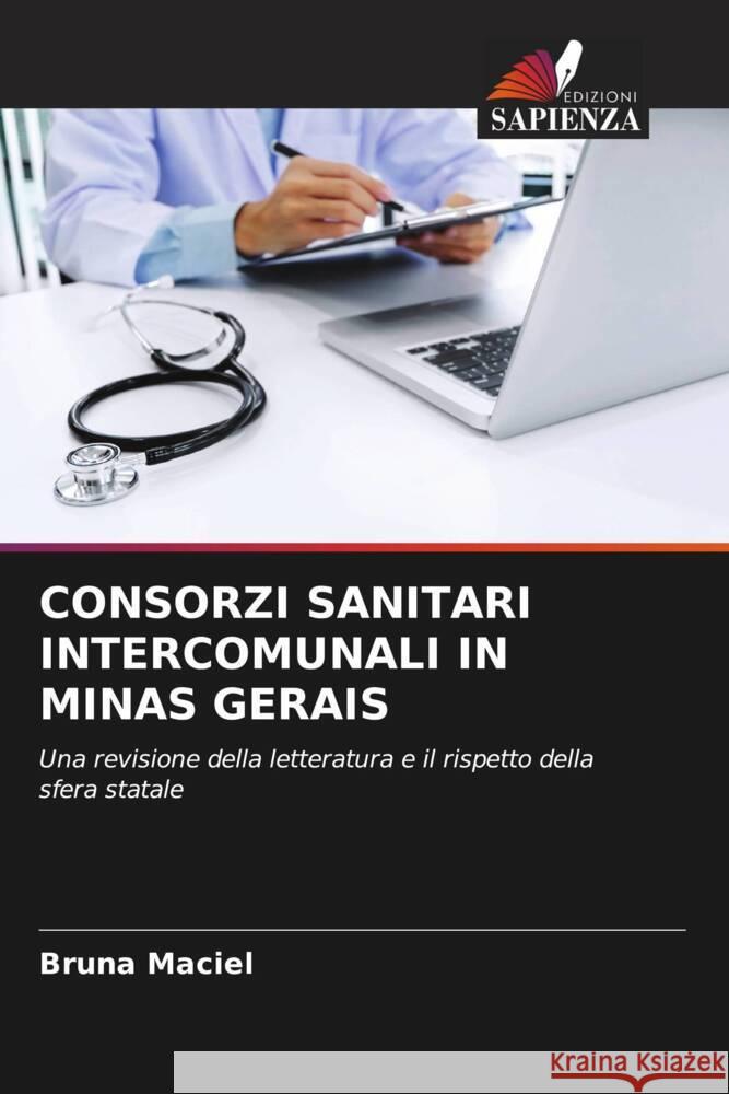 CONSORZI SANITARI INTERCOMUNALI IN MINAS GERAIS Maciel, Bruna 9786204510200 Edizioni Sapienza - książka