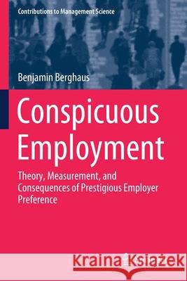 Conspicuous Employment: Theory, Measurement, and Consequences of Prestigious Employer Preference Benjamin Berghaus 9783030377038 Springer - książka