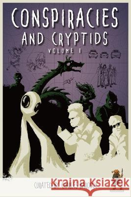 Conspiracies and Cryptids: Everything Is True Charles Barouch Jerry Wang Sylvia Goldin 9781515447962 Multiminded - książka