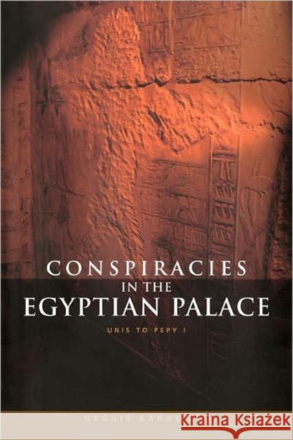 Conspiracies in the Egyptian Palace: Unis to Pepy I Kanawati, Naguib 9780415619370 Routledge - książka