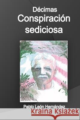 Conspiracion sediciosa Pablo Leon Hernandez 9781503090309 Createspace Independent Publishing Platform - książka