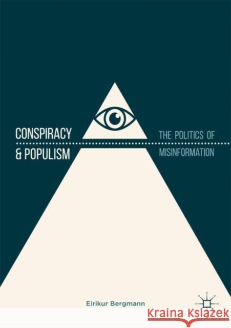 Conspiracy & Populism: The Politics of Misinformation Bergmann, Eirikur 9783319903583 Springer International Publishing AG - książka