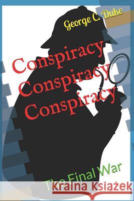 Conspiracy Conspiracy Conspiracy George C. Duke 9781795505369 Independently Published - książka