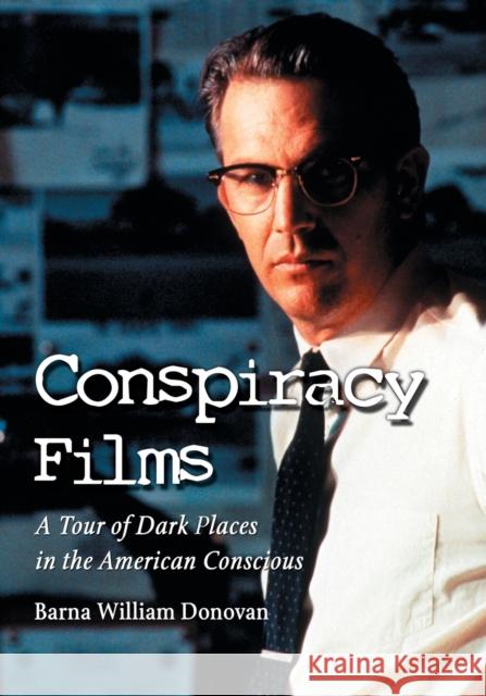 Conspiracy Films: A Tour of Dark Places in the American Conscious Donovan, Barna William 9780786439010 McFarland & Company - książka