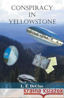 Conspiracy in Yellowstone: Journal Mystery 1 L E Declue 9781489720030 Liferich - książka