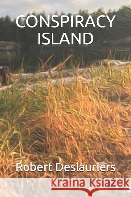 Conspiracy Island Robert Deslauriers 9781777204228 Robert Deslauriers - książka