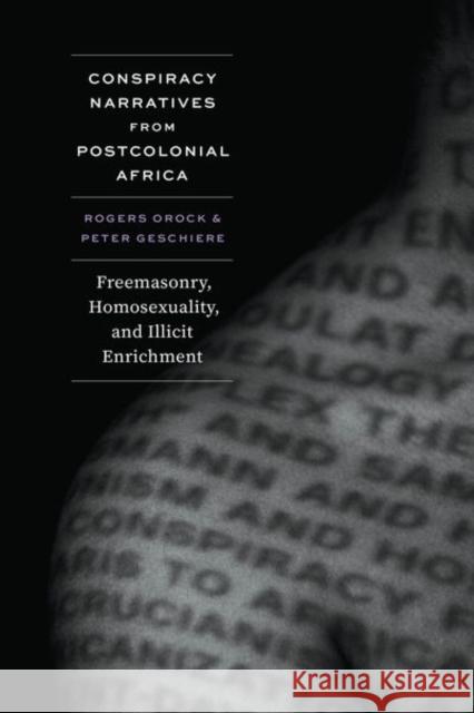 Conspiracy Narratives from Postcolonial Africa: Freemasonry, Homosexuality, and Illicit Enrichment Rogers Orock Peter Geschiere 9780226835846 University of Chicago Press - książka