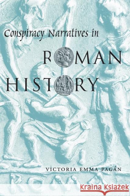 Conspiracy Narratives in Roman History Victoria Emma Pagan 9780292722330 University of Texas Press - książka