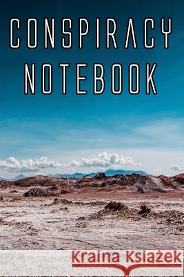 Conspiracy Notebook: Record Instances of U.F.O's, Unidentified Flying Objects, Aliens, Entities, Spirits, Strange Creatures and other unkno Conspiracy Journals 9781073088195 Independently Published - książka