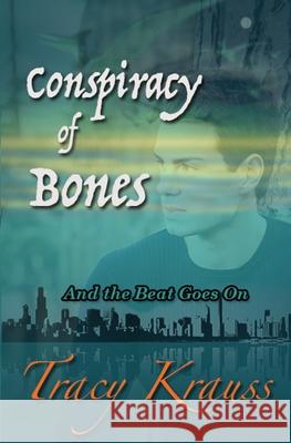 Conspiracy of Bones: And the Beat Goes On Krauss, Tracy 9781988447353 Fictitious Ink Publishing - książka