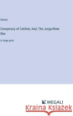 Conspiracy of Catiline; And, The Jurgurthine War: in large print Sallust 9783387313475 Megali Verlag - książka