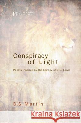 Conspiracy of Light: Poems Inspired by the Legacy of C.S. Lewis D. S. Martin 9781625642868 Cascade Books - książka