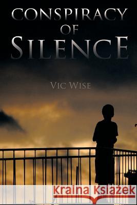'Conspiracy of Silence' Vic Wise 9781483673509 Xlibris Corporation - książka