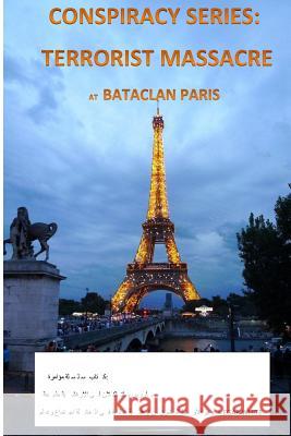 Conspiracy Series: Terrorists Massacre at Bataclan Paris in Arabic: And the Sociology of a Terror Cell by Middle East Expert Egar White E. G. a. R. White 9781530653157 Createspace Independent Publishing Platform - książka
