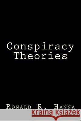 Conspiracy Theories Ronald R. Hanna 9781519436108 Createspace Independent Publishing Platform - książka