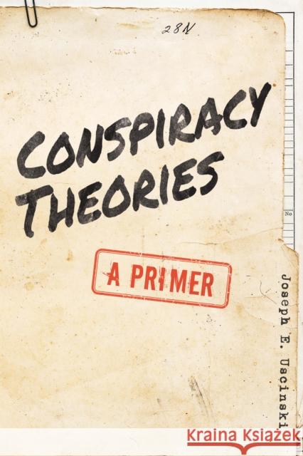 Conspiracy Theories: A Primer Joseph E. Uscinski 9781538121191 Rowman & Littlefield Publishers - książka