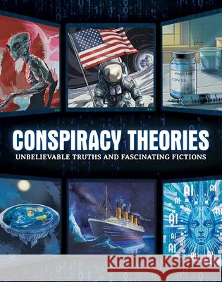 Conspiracy Theories: Unbelievable Truths and Fascinating Fictions Igloobooks                               Gemma Barder Alessandro Valdrighi 9781836501404 Sparkpool - książka
