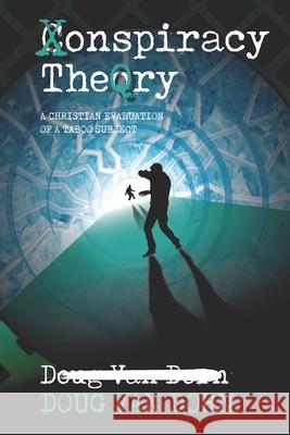 Conspiracy Theory: A Christian Evaluation of a Taboo Subject Douglas Va 9780986237690 Waters of Creation Publishing - książka