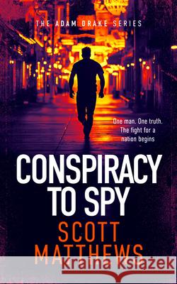 Conspiracy to Spy: An Adam Drake thriller Scott Matthews 9781036707071 Vinci Books Ltd - książka