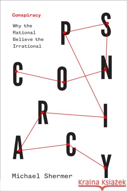Conspiracy: Why the Rational Believe the Irrational Michael Shermer 9781421444451 Johns Hopkins University Press - książka