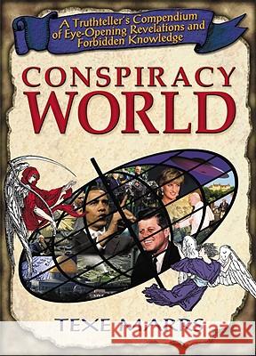 Conspiracy World: A Truthteller's Compendium of Eye-Opening Revelations and Forbidden Knowledge Texe Marrs 9781930004559 Rivercrest Publishing - książka