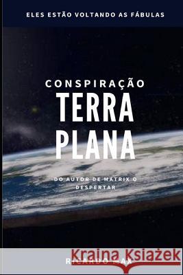 Conspiração Terra Plana Max, Ricardo 9781983136252 Independently Published - książka