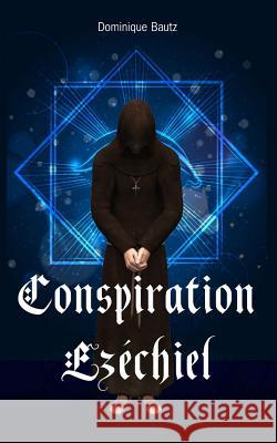 Conspiration Ezéchiel Bautz, Dominique 9782956326304 Dominique Bautz - książka