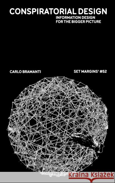 Conspiratorial Design: Information Design for the Bigger Picture Carlo Bramanti 9789083449876 Set Margins' Publications - książka