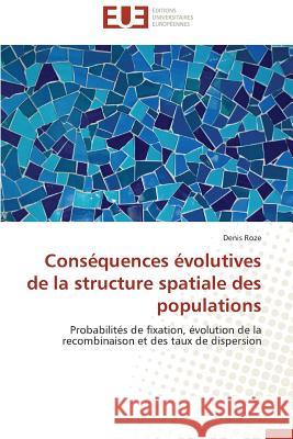 Conséquences Évolutives de la Structure Spatiale Des Populations Roze-D 9786131533525 Editions Universitaires Europeennes - książka