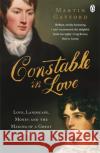 Constable In Love: Love, Landscape, Money and the Making of a Great Painter Martin Gayford 9780141031965 Penguin Books Ltd