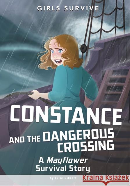 Constance and the Dangerous Crossing: A Mayflower Survival Story Julie Gilbert 9781398214866 Capstone Global Library Ltd - książka