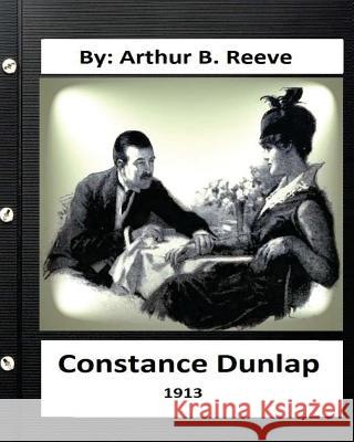 Constance Dunlap (1913) By: Arthur B. Reeve Reeve, Arthur B. 9781532906664 Createspace Independent Publishing Platform - książka