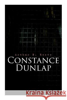 Constance Dunlap: Crime Thriller Arthur B Reeve   9788027344932 E-Artnow - książka