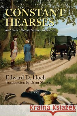 Constant Hearses and Other Revolutionary Mysteries Edward D. Hoch Brian Skupin 9781936363643 Crippen & Landru Publishers - książka