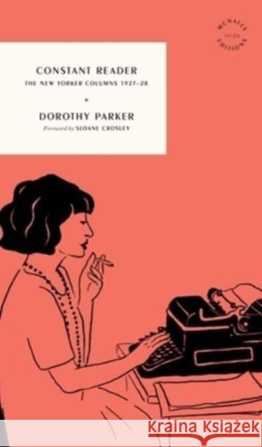 Constant Reader: The New Yorker Columns 1927-28 Dorothy Parker Sloane Crosley 9781961341258 McNally Jackson Books - książka