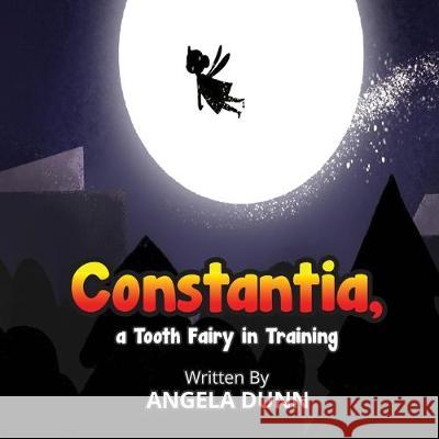 Constantia, a Tooth Fairy In Training Joseph Fritts Angela Marie Dunn 9781734224207 978-1-7342242--7 - książka