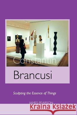 Constantin Brancusi: Sculpting the Essence of Things  9781861713384 Crescent Moon Publishing - książka
