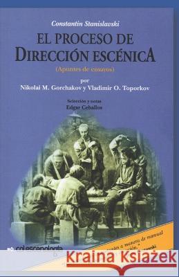 Constantin Stanislavski: El Proceso de Dirección Escénica: Apuntes de Ensayos Vladimir O Toporkov, Nikolai M Gorchakov 9781089362791 Independently Published - książka