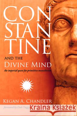 Constantine and the Divine Mind Kegan a. Chandler Dale Tuggy 9781532689925 Wipf & Stock Publishers - książka