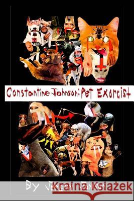 Constantine Johnson: Pet Exorcist Jeremy Johnson 9781978074026 Createspace Independent Publishing Platform - książka