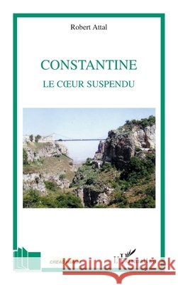 Constantine le coeur suspendu Attal Robert                             9782296009738 Editions L'Harmattan - książka