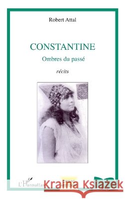 Constantine: Ombres du pass? R?cits Attal Robert                             9782296090712 Editions L'Harmattan - książka