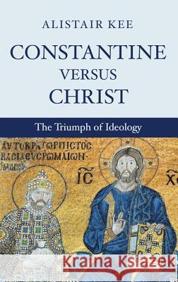 Constantine versus Christ Kee, Alistair 9781498295727 Wipf & Stock Publishers - książka