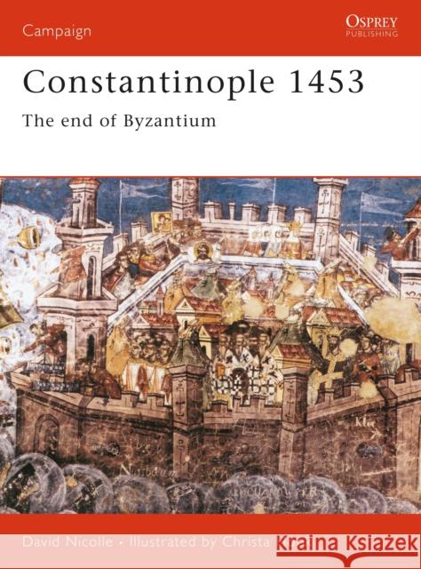 Constantinople 1453: The End of Byzantium Nicolle, David 9781841760919 Osprey Publishing (UK) - książka